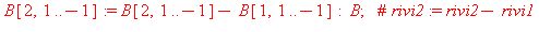 B[2, 1 .. -1] := B[2, 1 .. -1]-B[1, 1 .. -1]; -1; B; 1