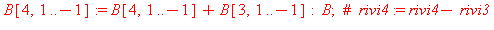 B[4, 1 .. -1] := B[4, 1 .. -1]+B[3, 1 .. -1]; -1; B; 1
