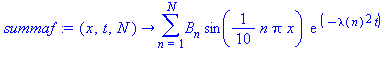 proc (x, t, N) options operator, arrow; sum(B[n]*sin(1/10*n*Pi*x)*exp(-lambda(n)^2*t), n = 1 .. N) end proc