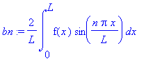 bn := 2/L*int(f(x)*sin(n*Pi*x/L),x = 0 .. L)