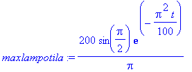 maxlampotila := 200/Pi*sin(1/2*Pi)*exp(-1/100*Pi^2*t)