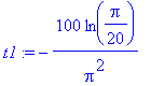 t1 := -100*ln(1/20*Pi)/Pi^2