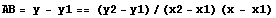 AB = y - y1 == (y2 - y1)/(x2 - x1) (x - x1)