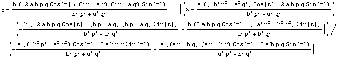 y - (b (-2 a b p q Cos[t] + (b p - a q) (b p + a q) Sin[t]))/(b^2 p^2 + a^2 q^2) == ((x - (a ( ... (b^2 p^2 + a^2 q^2) + (a ((a p - b q) (a p + b q) Cos[t] + 2 a b p q Sin[t]))/(a^2 p^2 + b^2 q^2))
