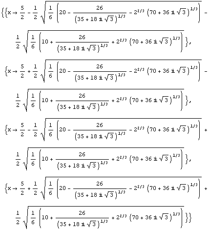 {{x -> 5/2 - 1/2 (1/6 (20 - 26/(35 + 18 i 3^(1/2))^(1/3) - 2^(2/3) (70 + 36 i 3^(1/2))^(1/3 ... ^(1/2) + 1/2 (1/6 (10 + 26/(35 + 18 i 3^(1/2))^(1/3) + 2^(2/3) (70 + 36 i 3^(1/2))^(1/3)))^(1/2)}}