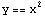 y == x^2