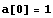 a[0] = 1