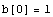 b[0] = 1