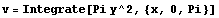 v = Integrate[Pi y^2, {x, 0, Pi}]