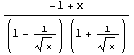 (-1 + x)/((1 - 1/x^(1/2)) (1 + 1/x^(1/2)))