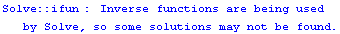 Solve :: ifun :  Inverse functions are being used by  Solve , so some solutions may not be found.