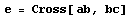  e = Cross[ ab, bc]