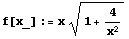 f[x_] := x (1 + 4/x^2)^(1/2)