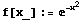 f[x_] := e^(-x^2)