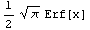 1/2 π^(1/2) Erf[x]