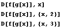 D[f[g[x]], x] D[f[g[x]], {x, 2}] D[f[g[x]], {x, 3}] 