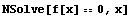 NSolve[f[x] == 0, x]