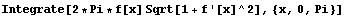 Integrate[2 * Pi * f[x] Sqrt[1 + f '[x]^2], {x, 0, Pi}]