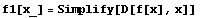 f1[x_] = Simplify[D[f[x], x]]      
