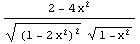(2 - 4 x^2)/((1 - 2 x^2)^2^(1/2) (1 - x^2)^(1/2))