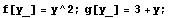 f[y_] = y^2 ; g[y_] = 3 + y ;