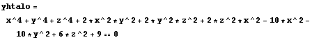 yhtalo = x^4 + y^4 + z^4 + 2 * x^2 * y^2 + 2 * y^2 * z^2 + 2 * z^2 * x^2 - 10 * x^2 - 10 * y^2 + 6 * z^2 + 9 == 0