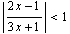 {(2 x - 1)/(3 x + 1)} < 1