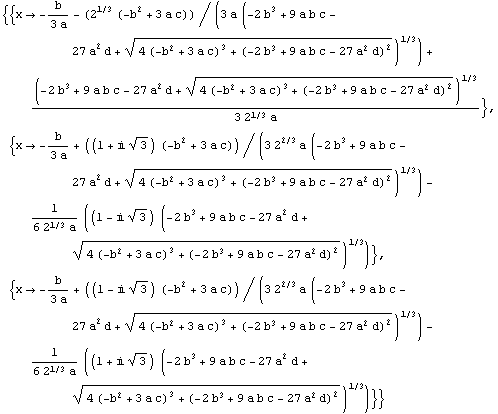 {{x -> -b/(3 a) - (2^(1/3) (-b^2 + 3 a c))/(3 a (-2 b^3 + 9 a b c - 27 a^2 d + (4 (-b^2 + 3 ...  b^3 + 9 a b c - 27 a^2 d + (4 (-b^2 + 3 a c)^3 + (-2 b^3 + 9 a b c - 27 a^2 d)^2)^(1/2))^(1/3))}}