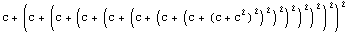 c + (c + (c + (c + (c + (c + (c + (c + (c + c^2)^2)^2)^2)^2)^2)^2)^2)^2