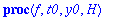 proc (f, t0, y0, H) local Y1, Y2, Y3, Y4, t, y, tay4, h; Y1 := f(t,y(t)); Y2 := diff(Y1,t); Y2 := subs(diff(y(t),t) = Y1,Y2); Y3 := diff(Y2,t); Y3 := subs(diff(y(t),t) = Y1,Y3); Y4 := diff(Y3,t); Y4 :=...