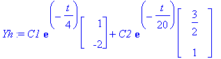 Yh := C1*exp(-1/4*t)*Vector(%id = 16314156)+C2*exp(-1/20*t)*Vector(%id = 16270020)