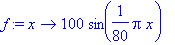 f := proc (x) options operator, arrow; 100*sin(1/80*Pi*x) end proc