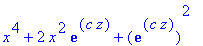 x^4+2*x^2*exp(c*z)+exp(c*z)^2