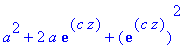a^2+2*a*exp(c*z)+exp(c*z)^2