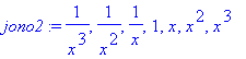 jono2 := 1/(x^3), 1/(x^2), 1/x, 1, x, x^2, x^3
