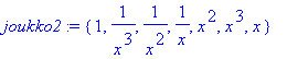 joukko2 := {1, 1/(x^3), 1/(x^2), 1/x, x^2, x^3, x}