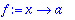 f := proc (x) options operator, arrow; a end proc