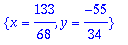 {x = 133/68, y = -55/34}