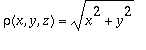 rho(x,y,z) = sqrt(x^2+y^2)