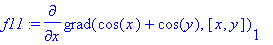 f11 := diff(grad(cos(x)+cos(y),[x, y])[1],x)