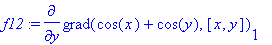 f12 := diff(grad(cos(x)+cos(y),[x, y])[1],y)