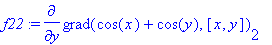 f22 := diff(grad(cos(x)+cos(y),[x, y])[2],y)
