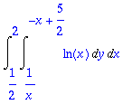 Int(Int(ln(x),y = 1/x .. -x+5/2),x = 1/2 .. 2)