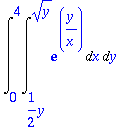 Int(Int(exp(y/x),x = 1/2*y .. sqrt(y)),y = 0 .. 4)