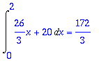 Int(26/3*x+20,x = 0 .. 2) = 172/3