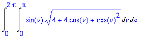 Int(Int(sin(v)*sqrt(4+4*cos(v)+cos(v)^2),v = 0 .. P...