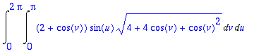 Int(Int((2+cos(v))*sin(u)*sqrt(4+4*cos(v)+cos(v)^2)...