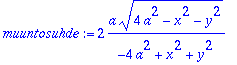 muuntosuhde := 2*a*sqrt(4*a^2-x^2-y^2)/(-4*a^2+x^2+...