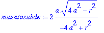 muuntosuhde := 2*a*sqrt(4*a^2-r^2)/(-4*a^2+r^2)