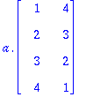 a.matrix([[1, 4], [2, 3], [3, 2], [4, 1]])